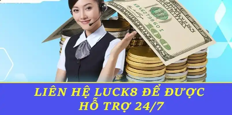 Liên hệ với LUCK8 để nhận sự trợ giúp kịp thời 24/7